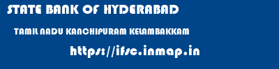 STATE BANK OF HYDERABAD  TAMIL NADU KANCHIPURAM KELAMBAKKAM   ifsc code